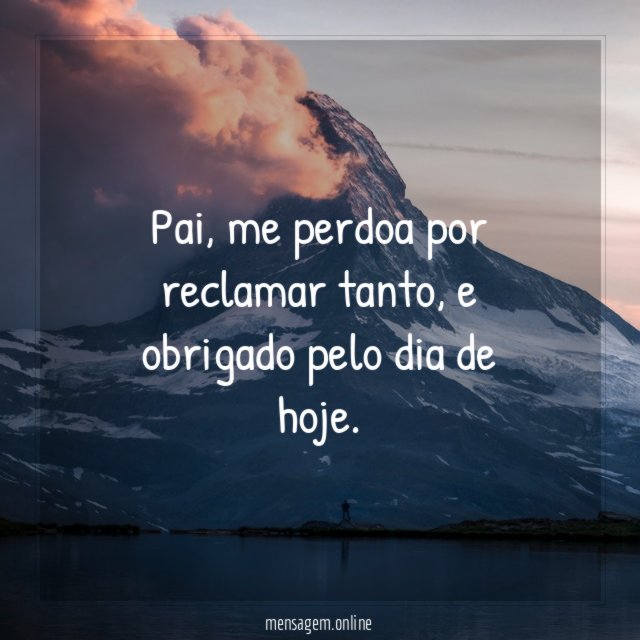 Pai, me perdoa por reclamar tanto