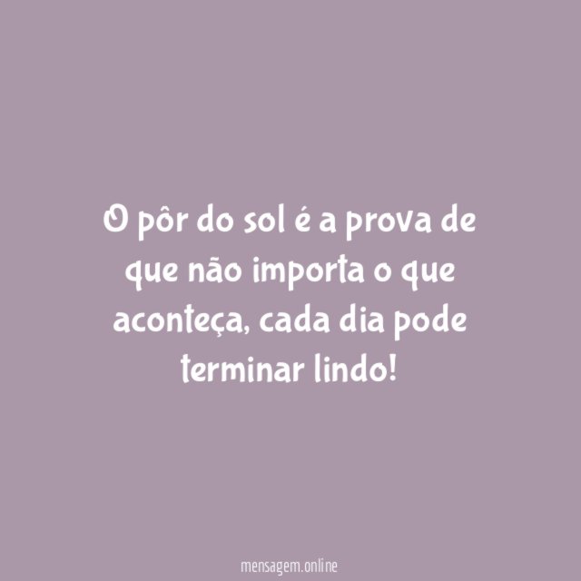 O pôr do sol é a prova de que