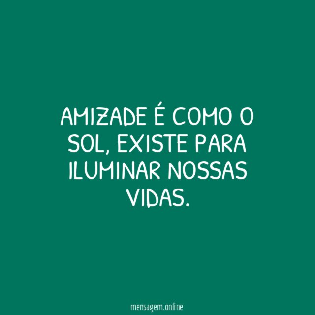 Amizade é como o sol