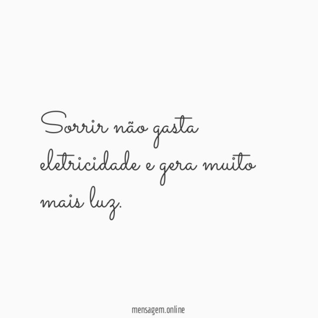 Sorrir não gasta eletricidade