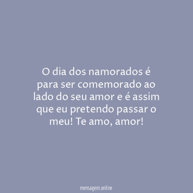 O dia dos namorados é para ser comemorado ao lado