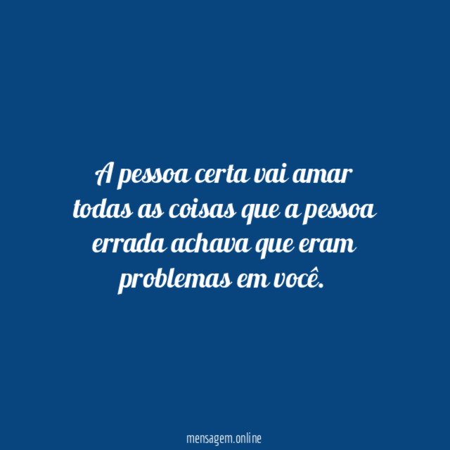 A pessoa certa vai amar