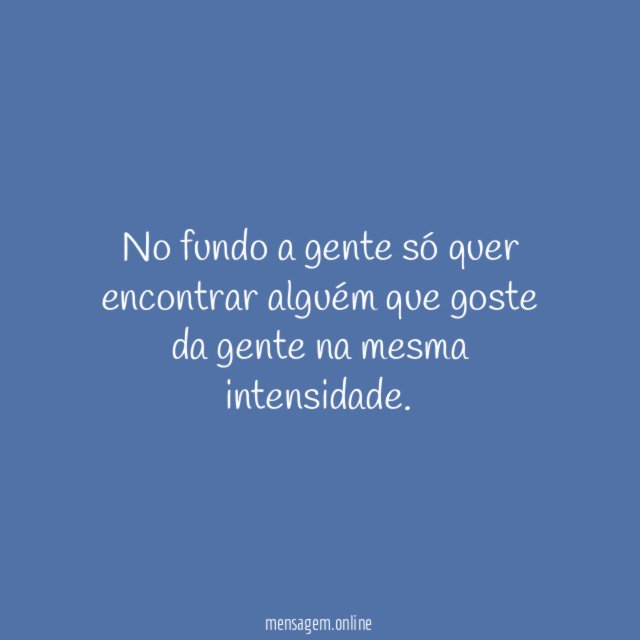 No fundo a gente só quer encontrar alguém