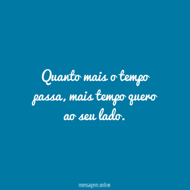 Quanto mais o tempo passa