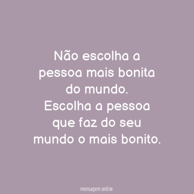 Não escolha a pessoa mais bonita do mundo