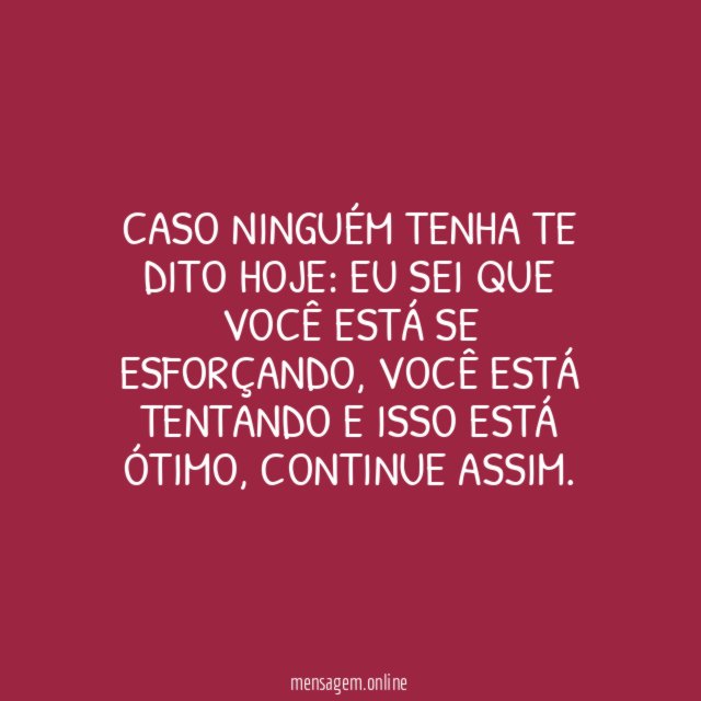 Caso ninguém tenha te dito hoje