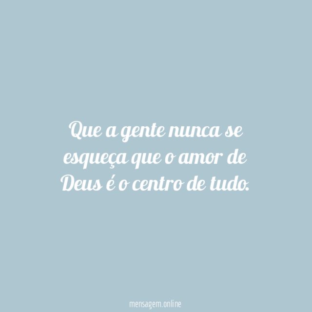 Que a gente nunca se esqueça que o amor