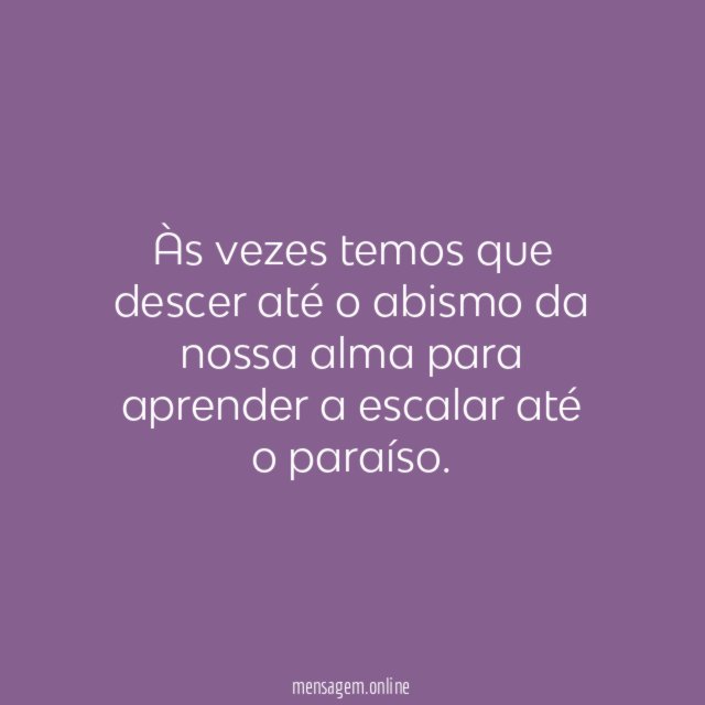 Às vezes temos que descer até o abismo