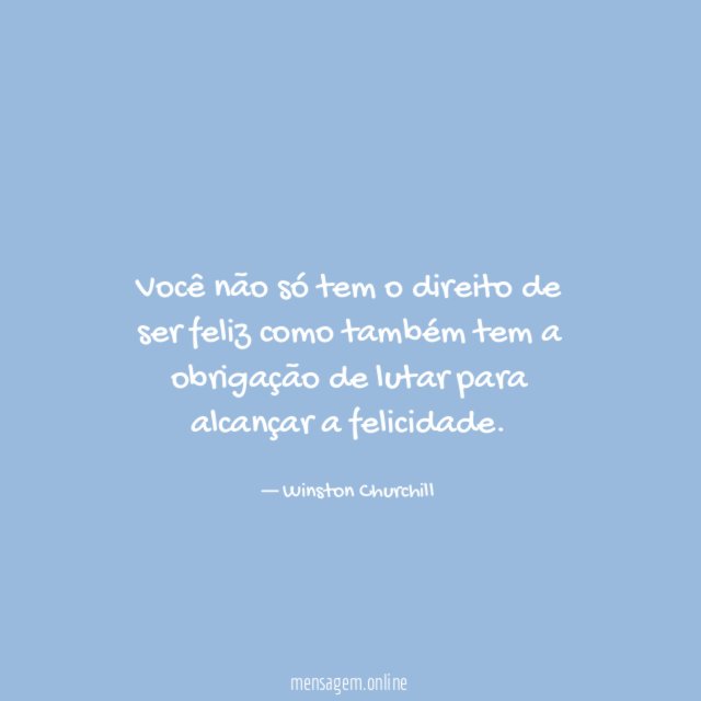 Você não só tem o direito de ser feliz