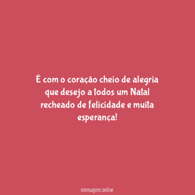 Desejo a todos um Natal recheado de felicidade