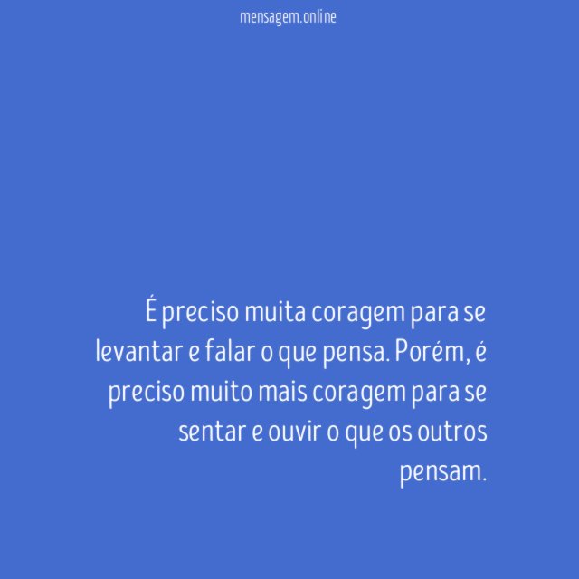 É preciso muita coragem