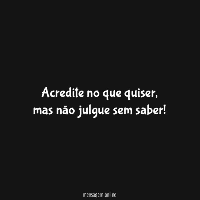 Acredite no que quiser