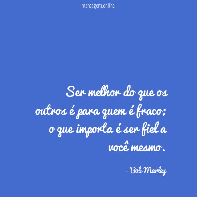 Ser melhor do que os outros é para quem é fraco