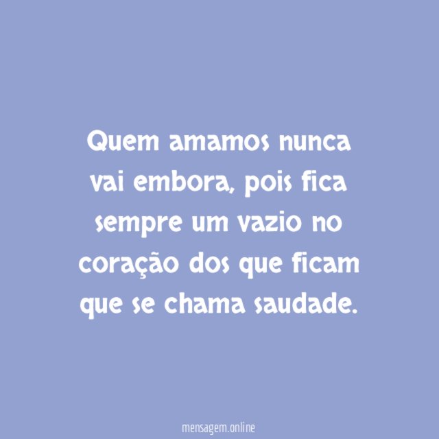 Quem amamos nunca vai embora
