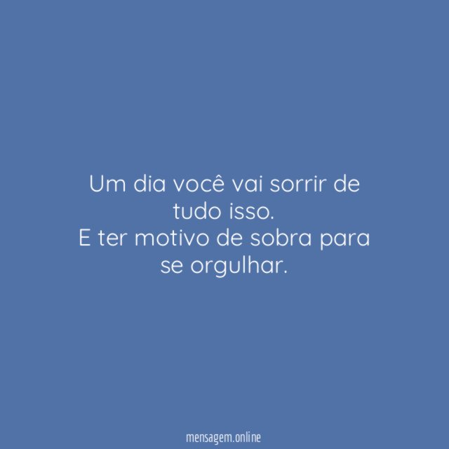 Um dia você vai sorrir de tudo isso