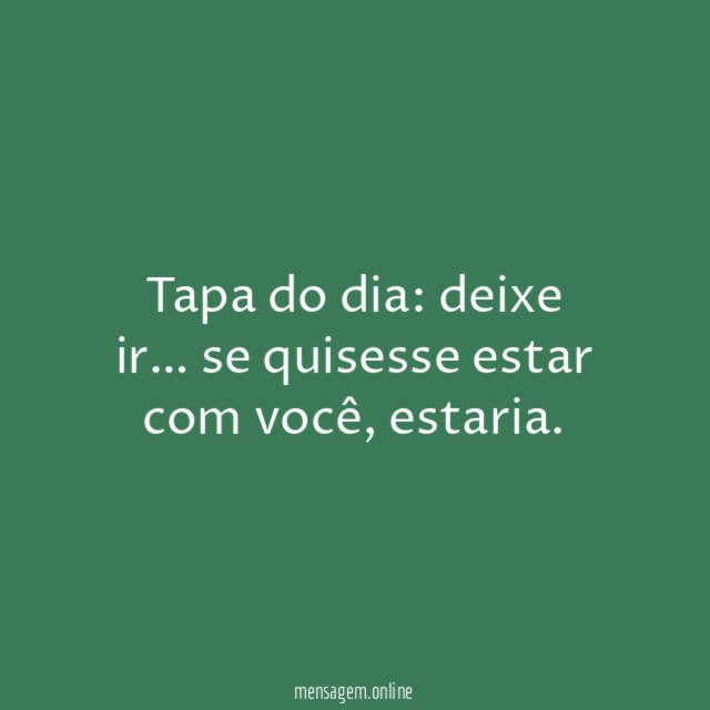 Tapa do dia: deixe ir…