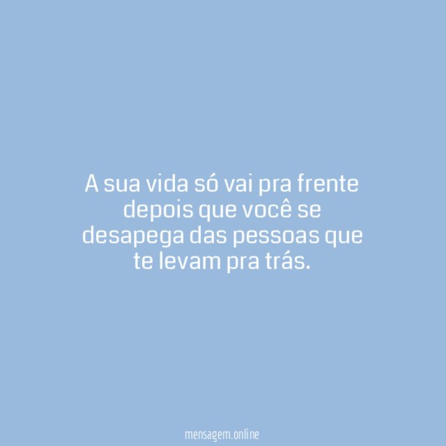 A sua vida só vai pra frente