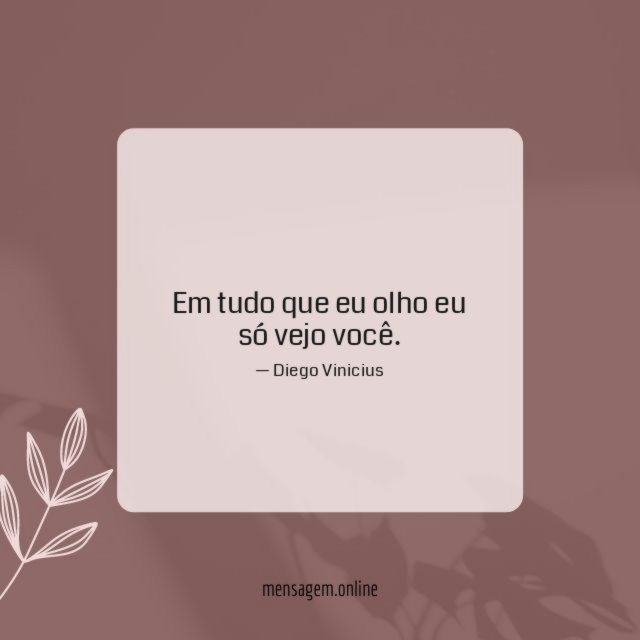 Em tudo que eu olho