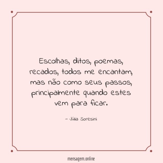 Principalmente quando estes vem para ficar