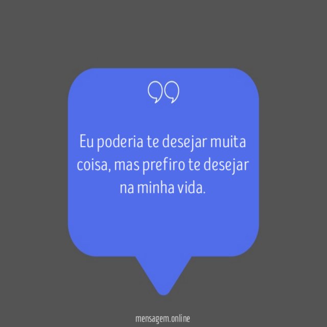 Te desejar na minha vida
