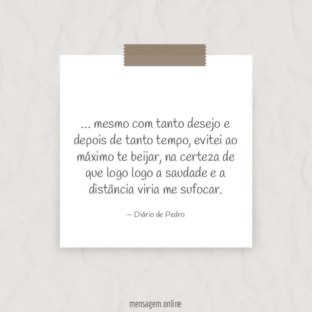 A distância viria me sufocar