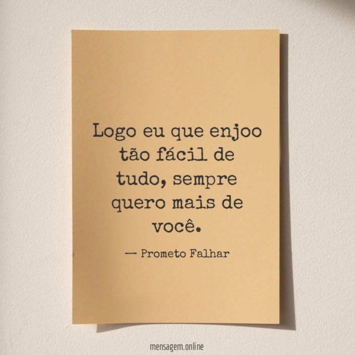 Logo eu que enjoo