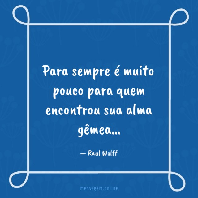 Para sempre é muito pouco