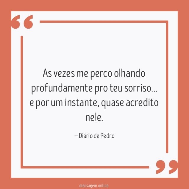 As vezes me perco olhando