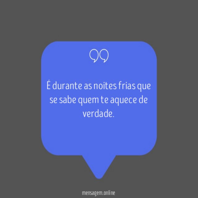 É durante as noites frias