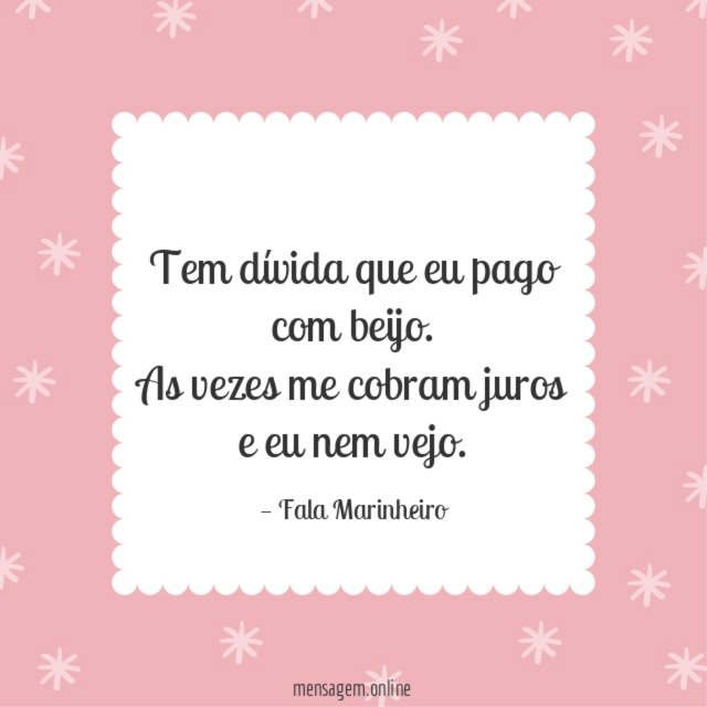 Tem dívida que eu pago com beijo