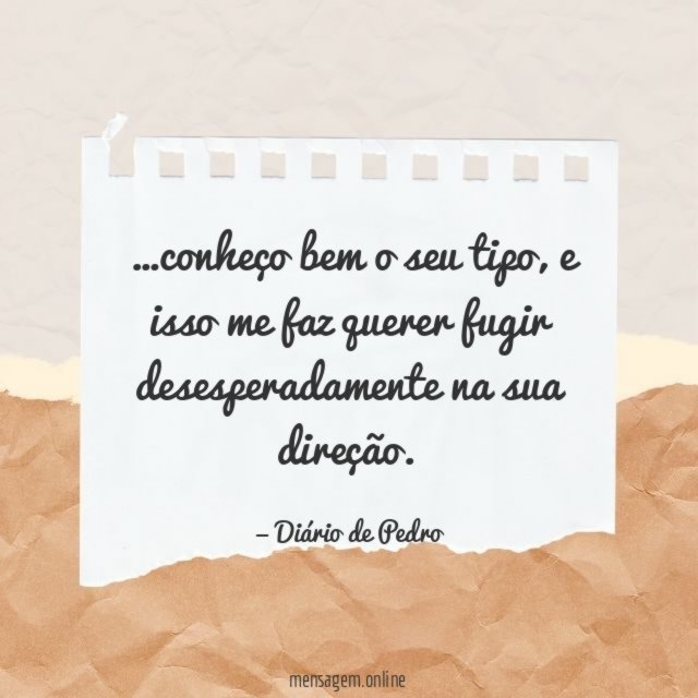 Conheço bem o seu tipo