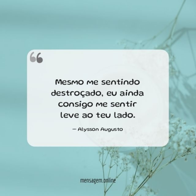 Mesmo me sentindo destroçado