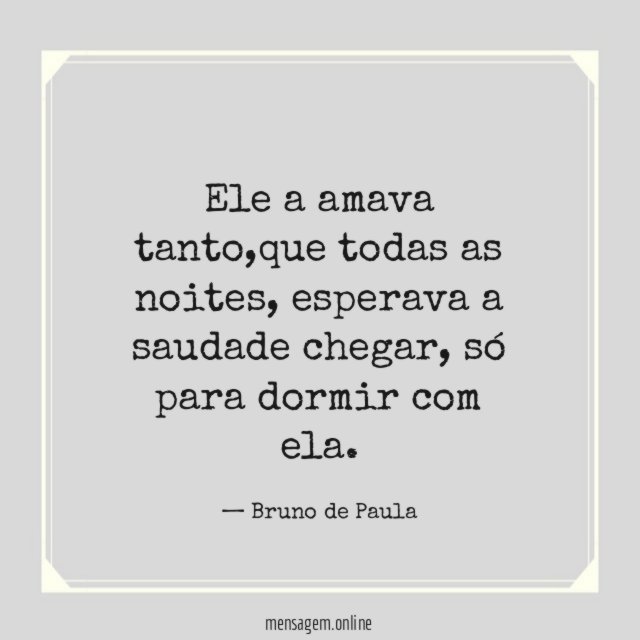 Ele a amava tanto