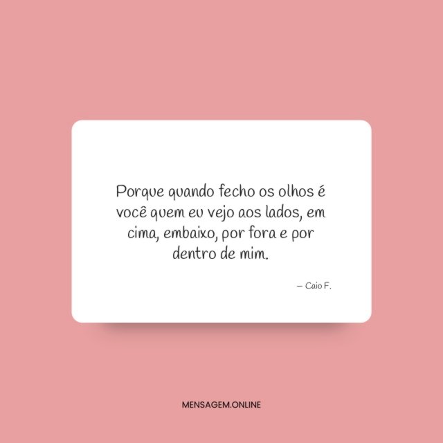 Porque quando fecho os olhos