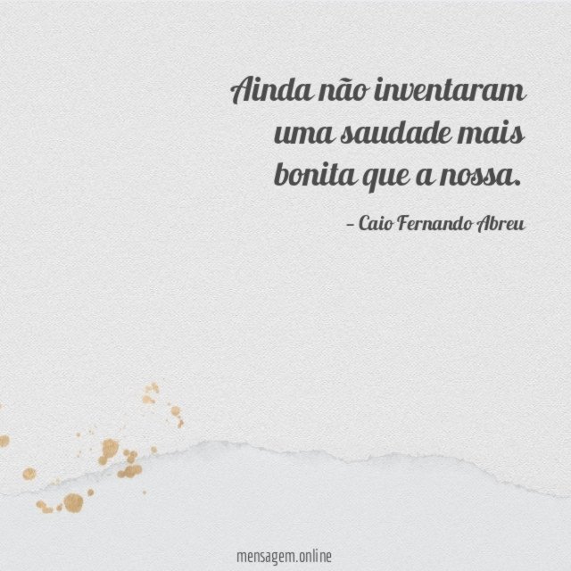 Ainda não inventaram uma saudade