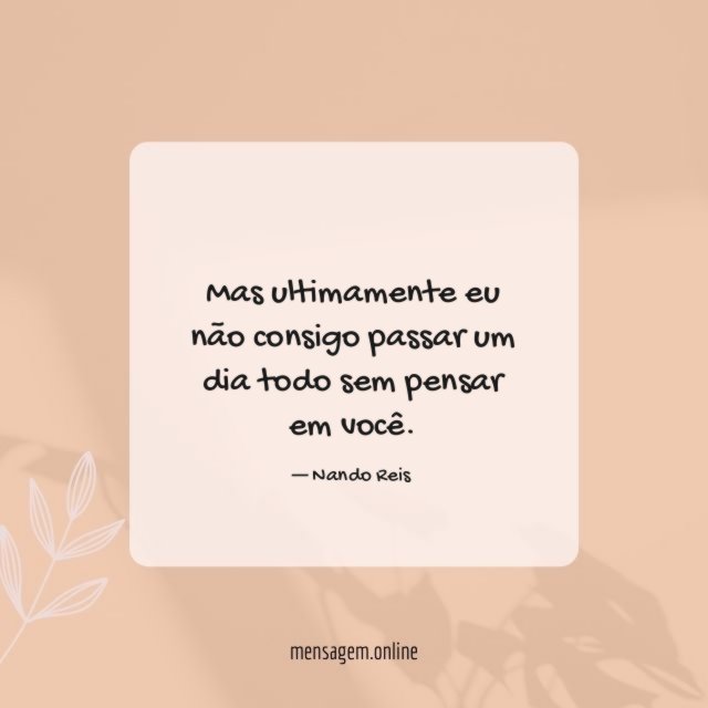 Mas ultimamente eu não consigo
