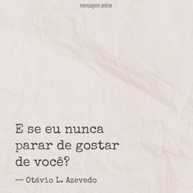 E se eu nunca parar de gostar