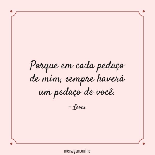 Porque em cada pedaço de mim