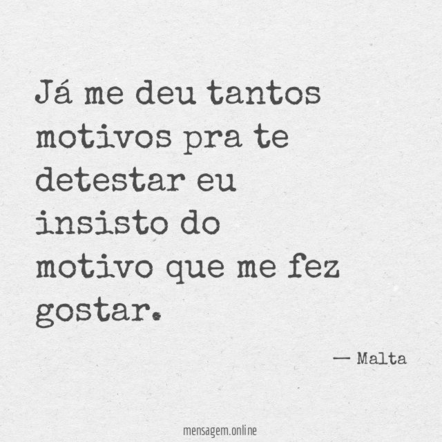 Já me deu tantos motivos pra te