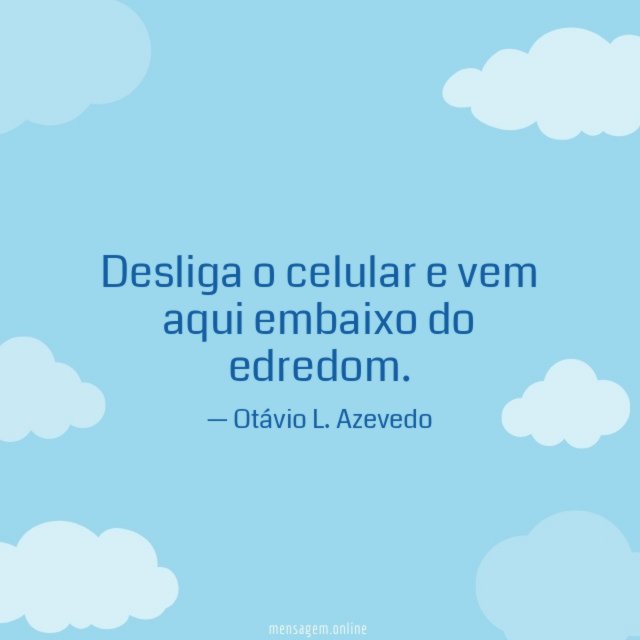 Desliga o celular e vem aqui