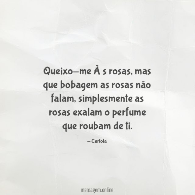 Queixo-me às rosas