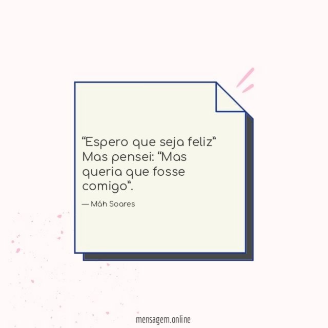 Espero que seja feliz