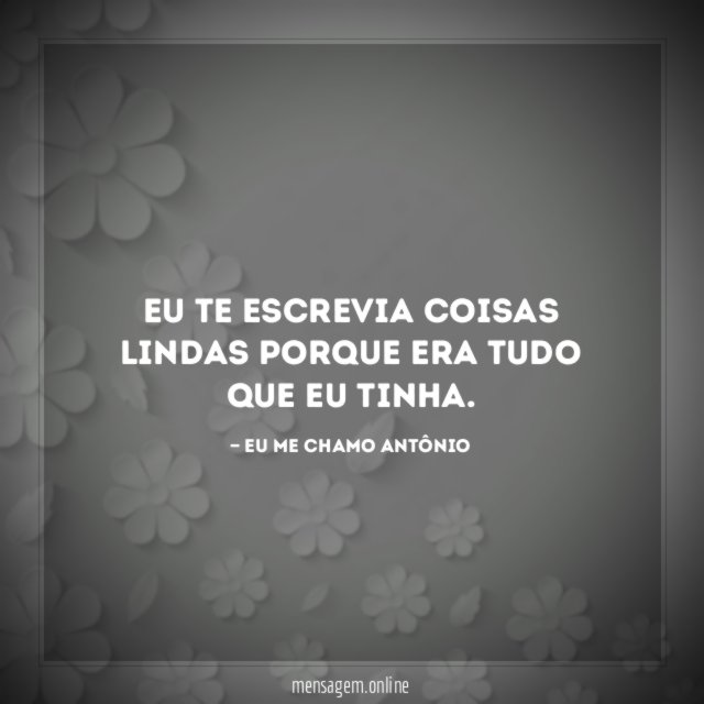 Eu te escrevia coisas