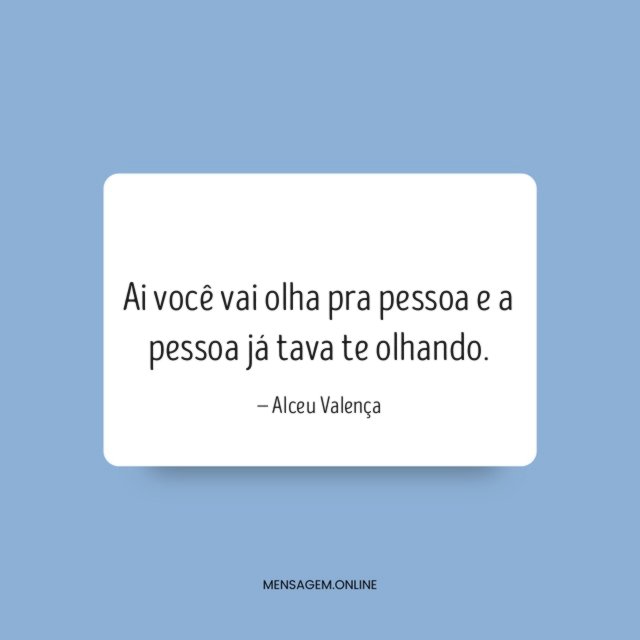 Ai você vai olha pra pessoa