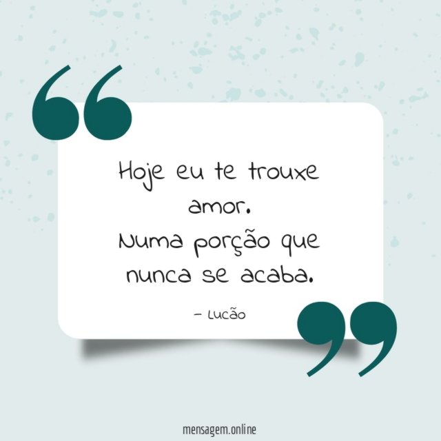 Hoje eu te trouxe amor