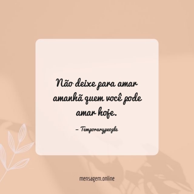 Quem você pode amar hoje