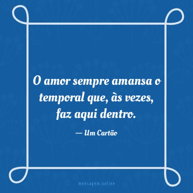 O amor sempre amansa o temporal