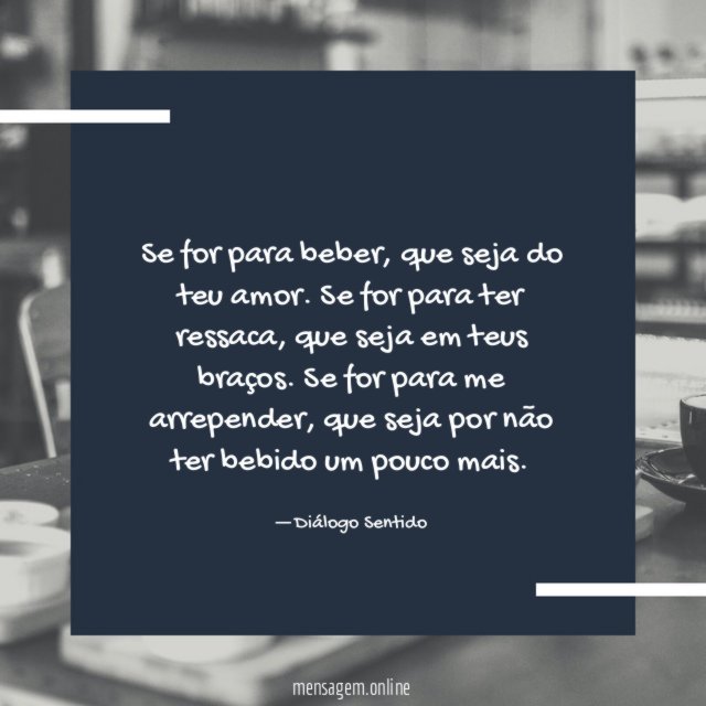 Se for para beber