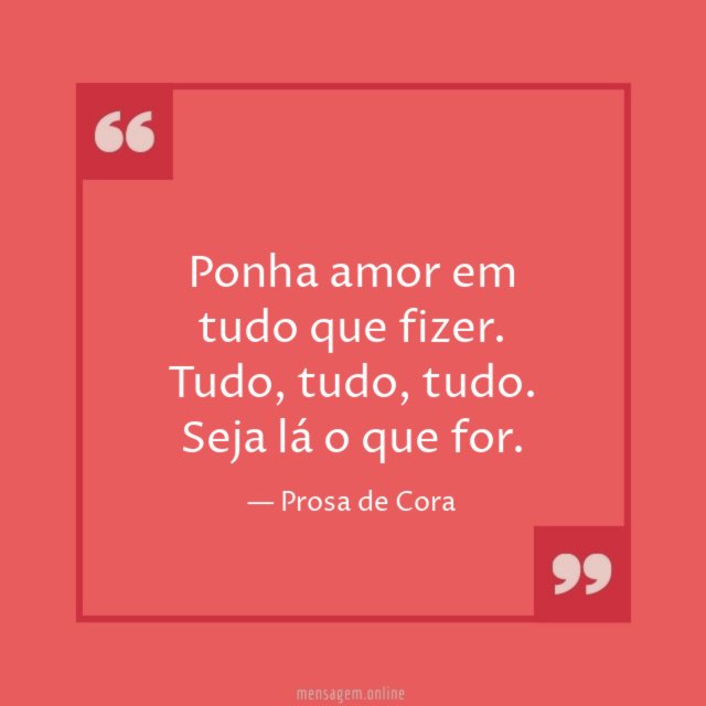 Ponha amor em tudo que fizer