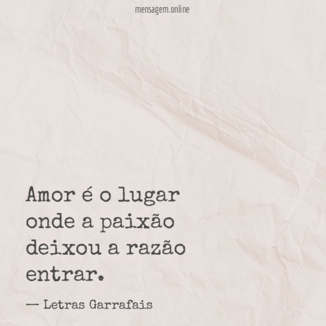 Amor é o lugar onde a paixão